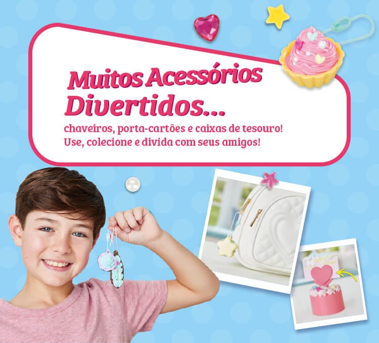 Muitos Acessórios Divertidos… chaveiros, porta-cartões e caixas de tesouro! Use, colecione e divida com seus amigos!